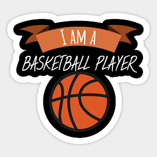 I am a basketball player Sticker